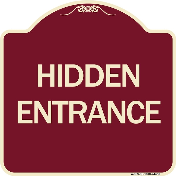 Designer Series Sign Hidden Entrance, Burgundy Heavy-Gauge Aluminum Sign, 18" x 18", BU-1818-24456